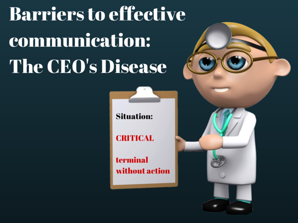 Communication Barriers – CEO’s Disease